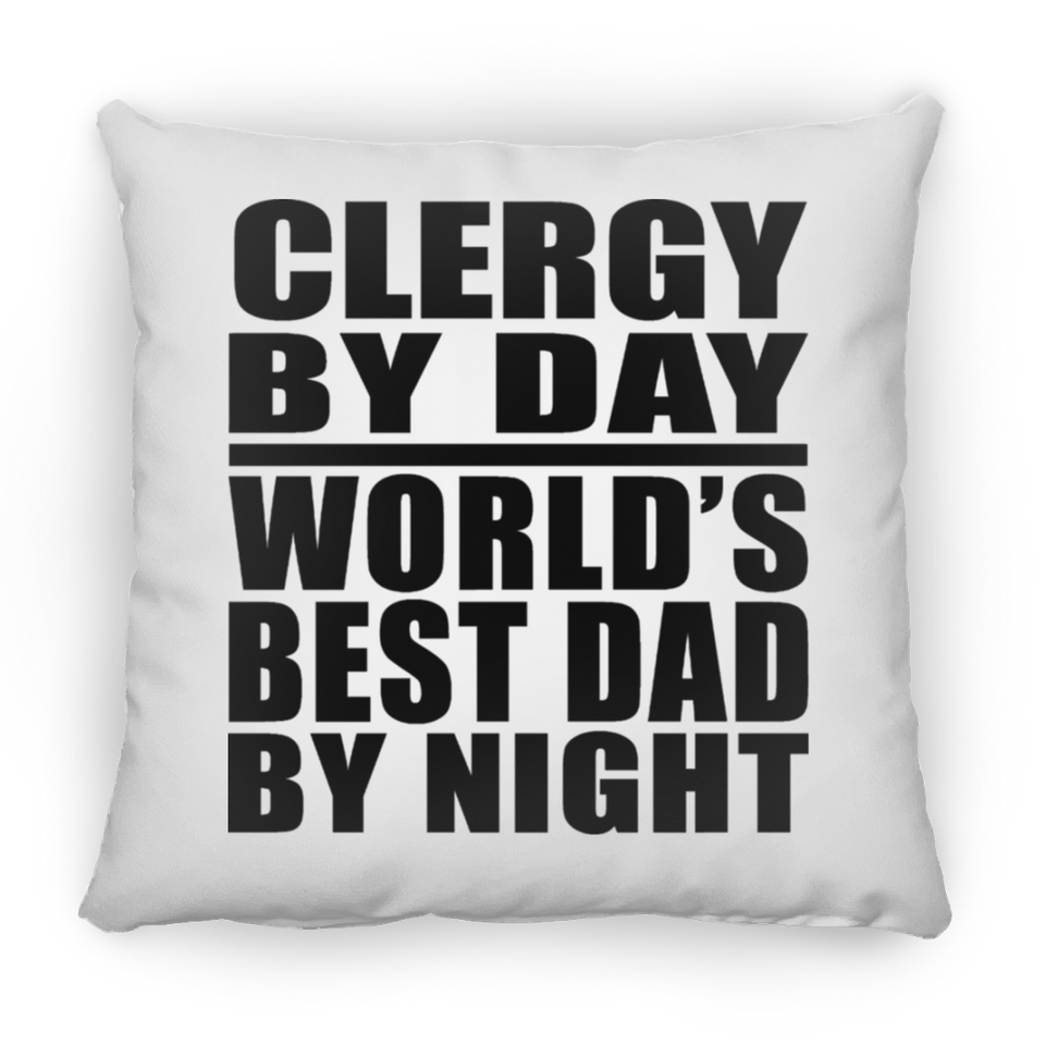 Clergy By Day World's Best Dad By Night - Throw Pillow