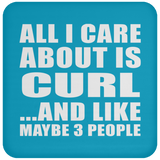 All I Care About Is Curl - Drink Coaster