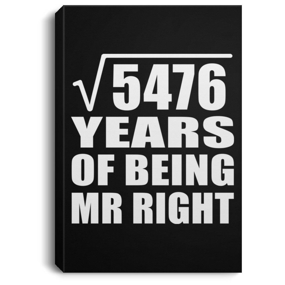 74th Anniversary Square Root of 5476 Years of Being Mr Right - Canvas Portrait
