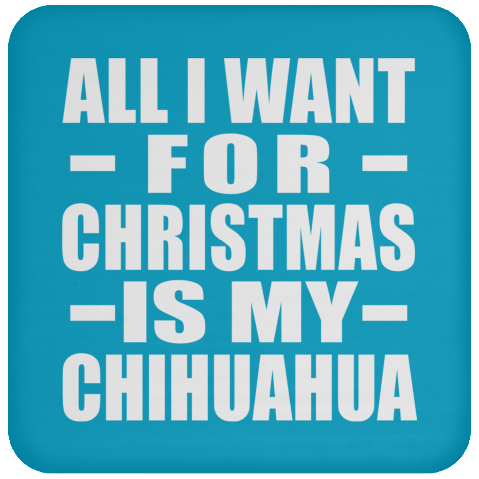 All I Want For Christmas Is My Chihuahua - Coaster