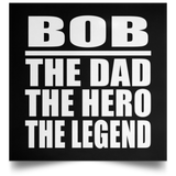 Bob The Dad The Hero The Legend - Poster Square