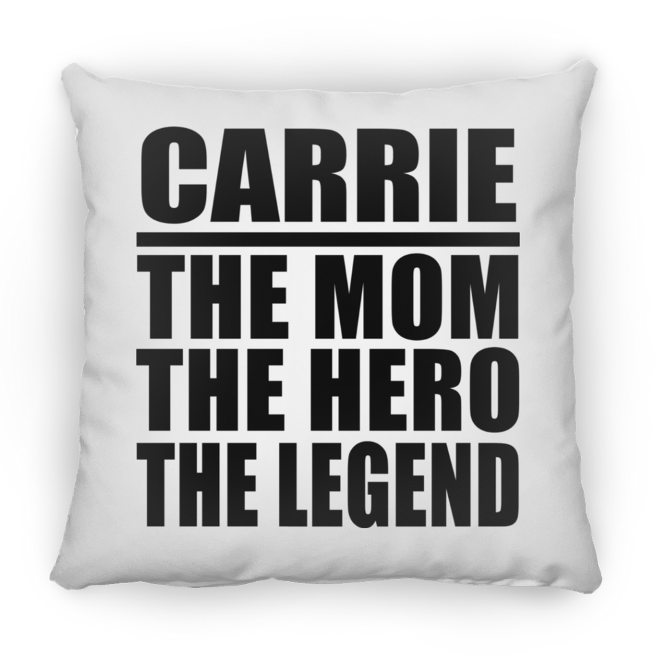 Carrie The Mom The Hero The Legend - Throw Pillow