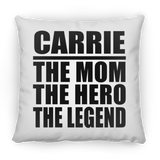 Carrie The Mom The Hero The Legend - Throw Pillow