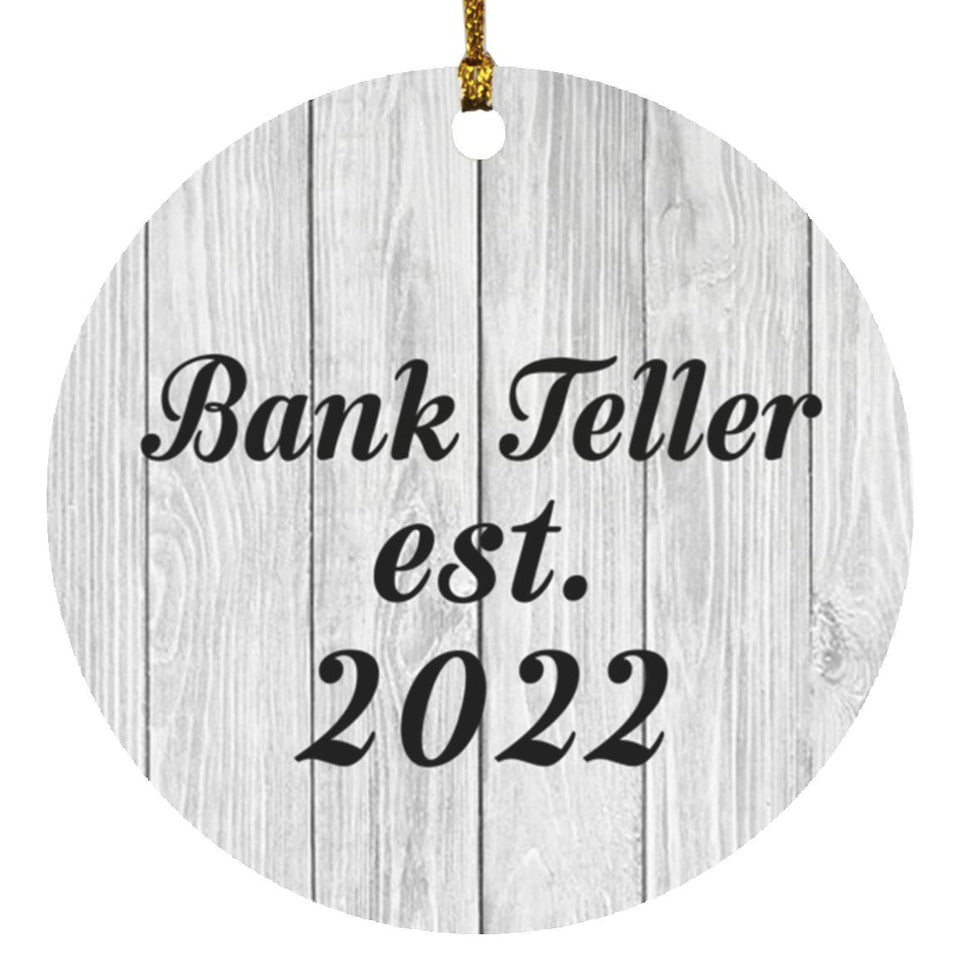 Bank Teller Established Est. 2022 - Circle Ornament F