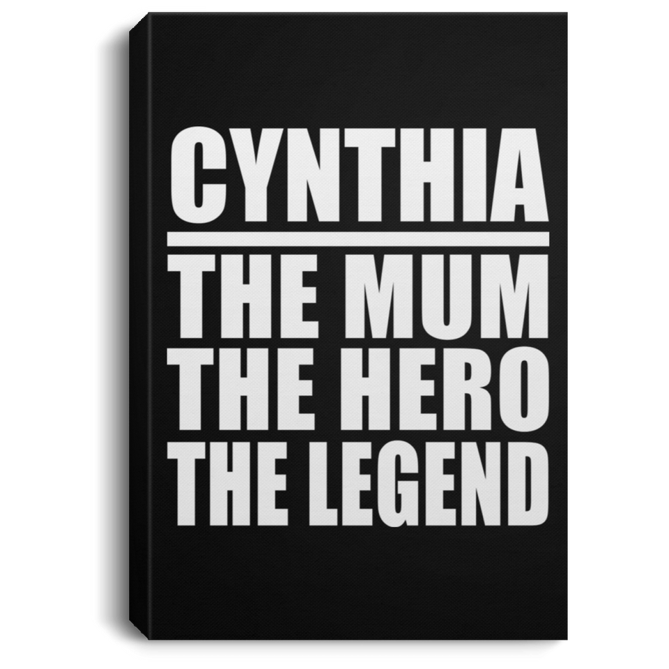 Cynthia The Mum The Hero The Legend - Canvas Portrait