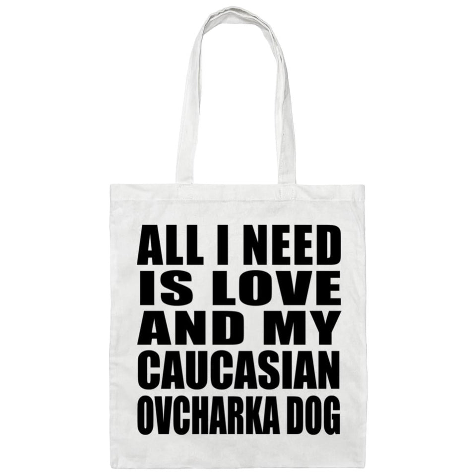 All I Need Is Love And My Caucasian Ovcharka Dog - Tote Bag White