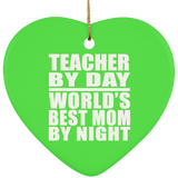 Teacher By Day World's Best Mom By Night - Heart Ornament