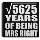 75th Anniversary Square Root of 5625 Years of Being Mrs Right - Canvas Square