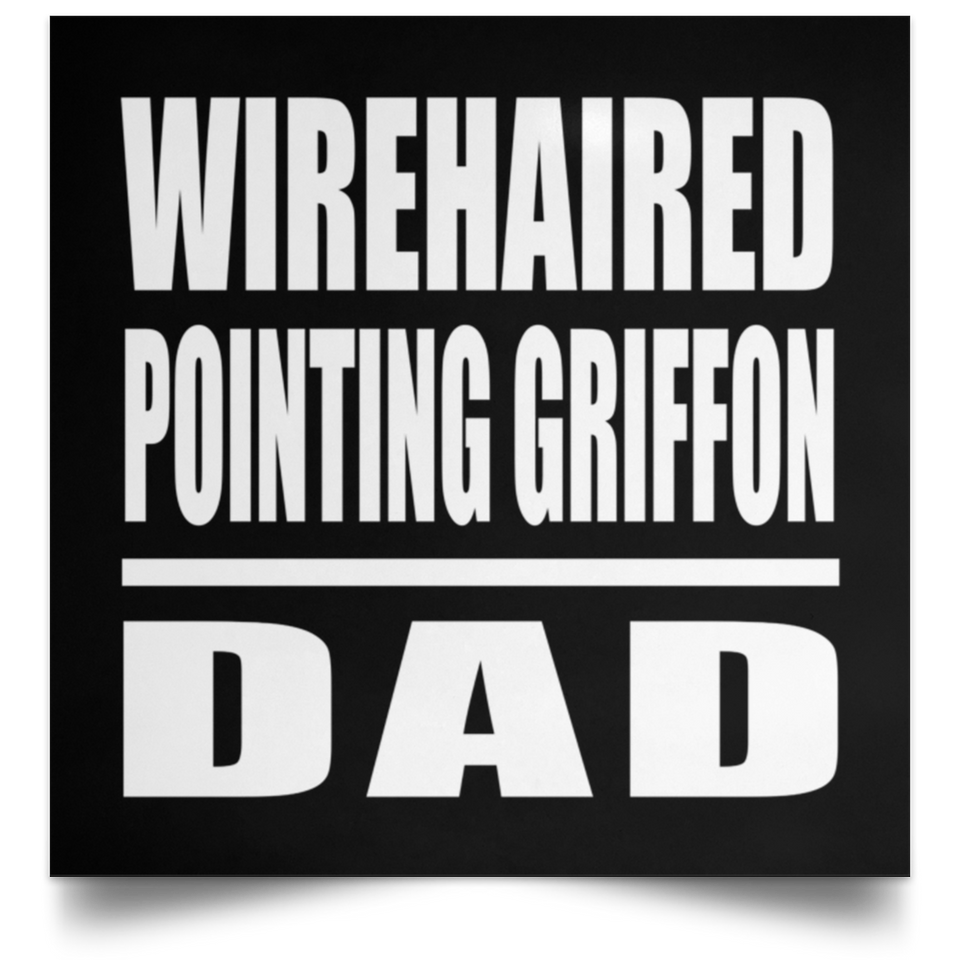 Wirehaired Pointing Griffon Dad - Poster Square