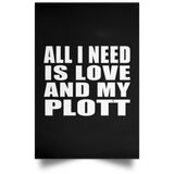 All I Need Is Love And My Plott - Poster Portrait