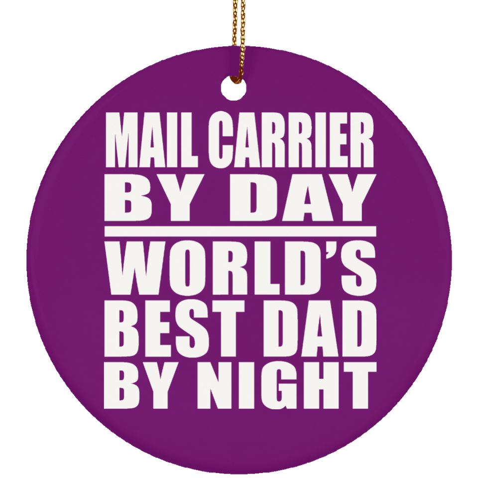 Mail Carrier By Day World's Best Dad By Night - Circle Ornament