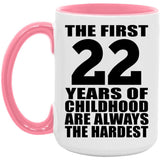 22nd Birthday First 22 Years of Childhood Are The Hardest - 15oz Accent Mug Pink