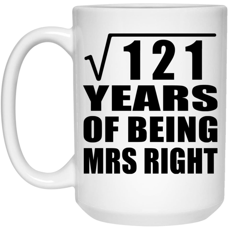 11th Anniversary Square Root of 121 Years of Being Mrs Right - 15oz Coffee Mug