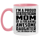 Proud Statistician Mom Of Awesome Daughter - 11oz Accent Mug Pink