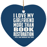 I Love My Girlfriend More Than Book Restoration - Heart Ornament