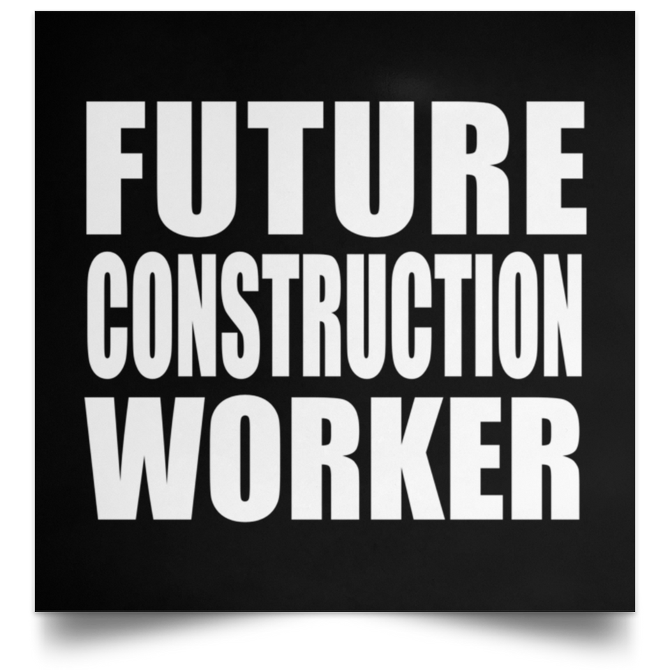 Future Construction Worker - Poster Square