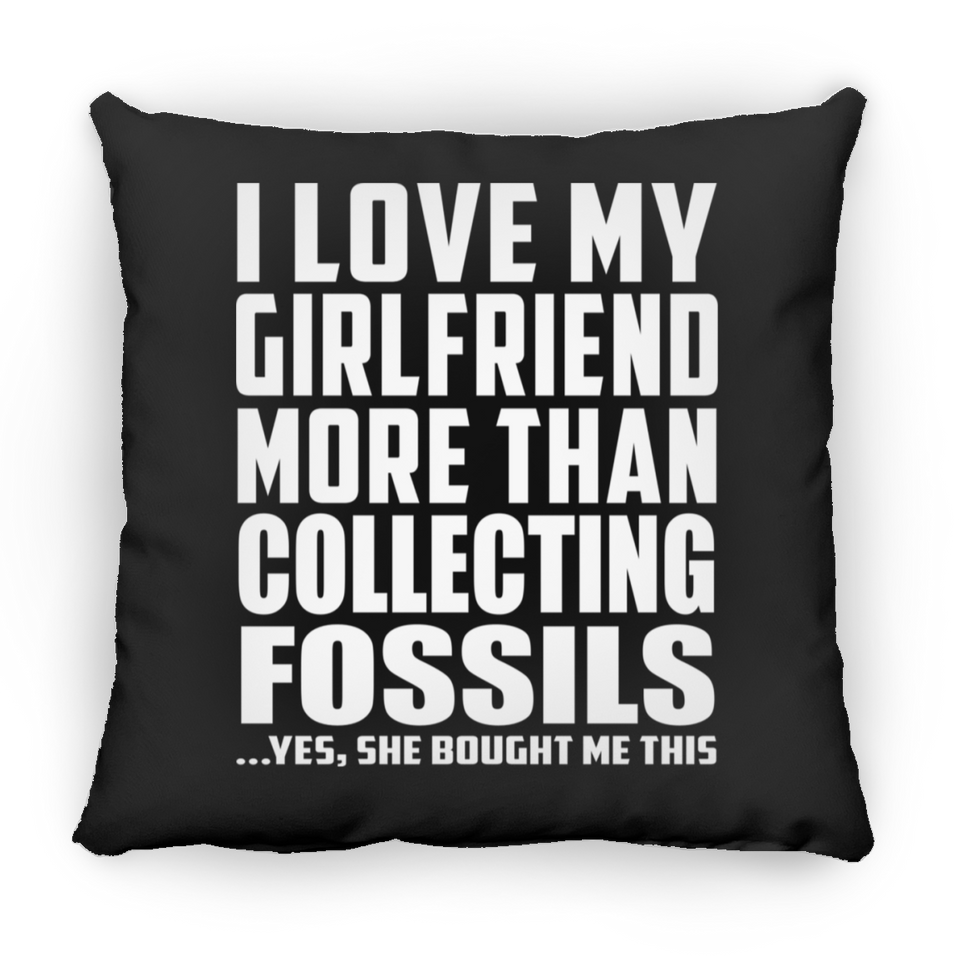 I Love My Girlfriend More Than Collecting Fossils - Throw Pillow Black