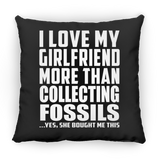 I Love My Girlfriend More Than Collecting Fossils - Throw Pillow Black
