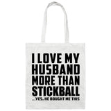 I Love My Husband More Than Stickball - Tote Bag White