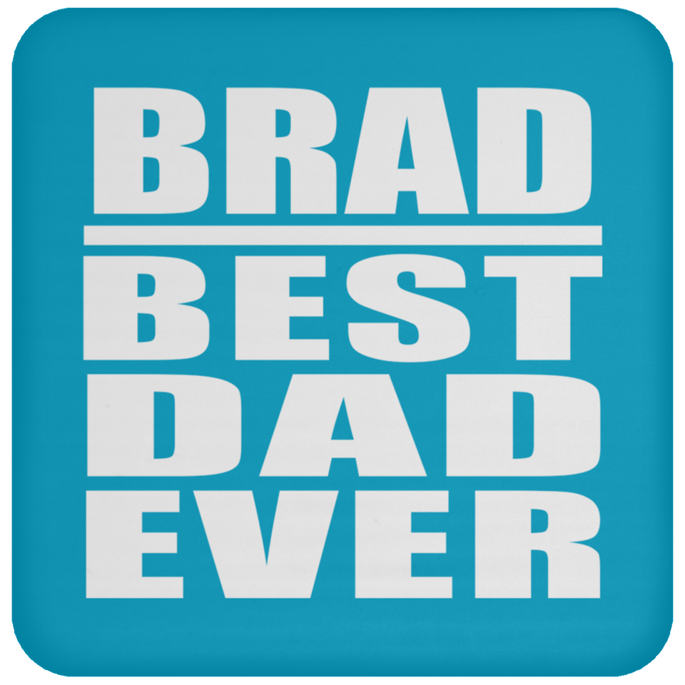 Brad Best Dad Ever - Drink Coaster