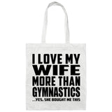 I Love My Wife More Than Gymnastics - Tote Bag White