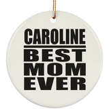 Caroline Best Mom Ever - Circle Ornament