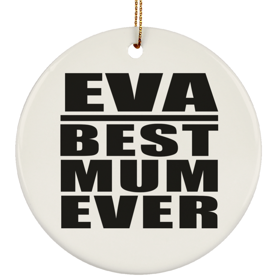 Eva Best Mum Ever - Circle Ornament