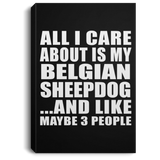 All I Care About Is My Belgian Sheepdog - Canvas Portrait