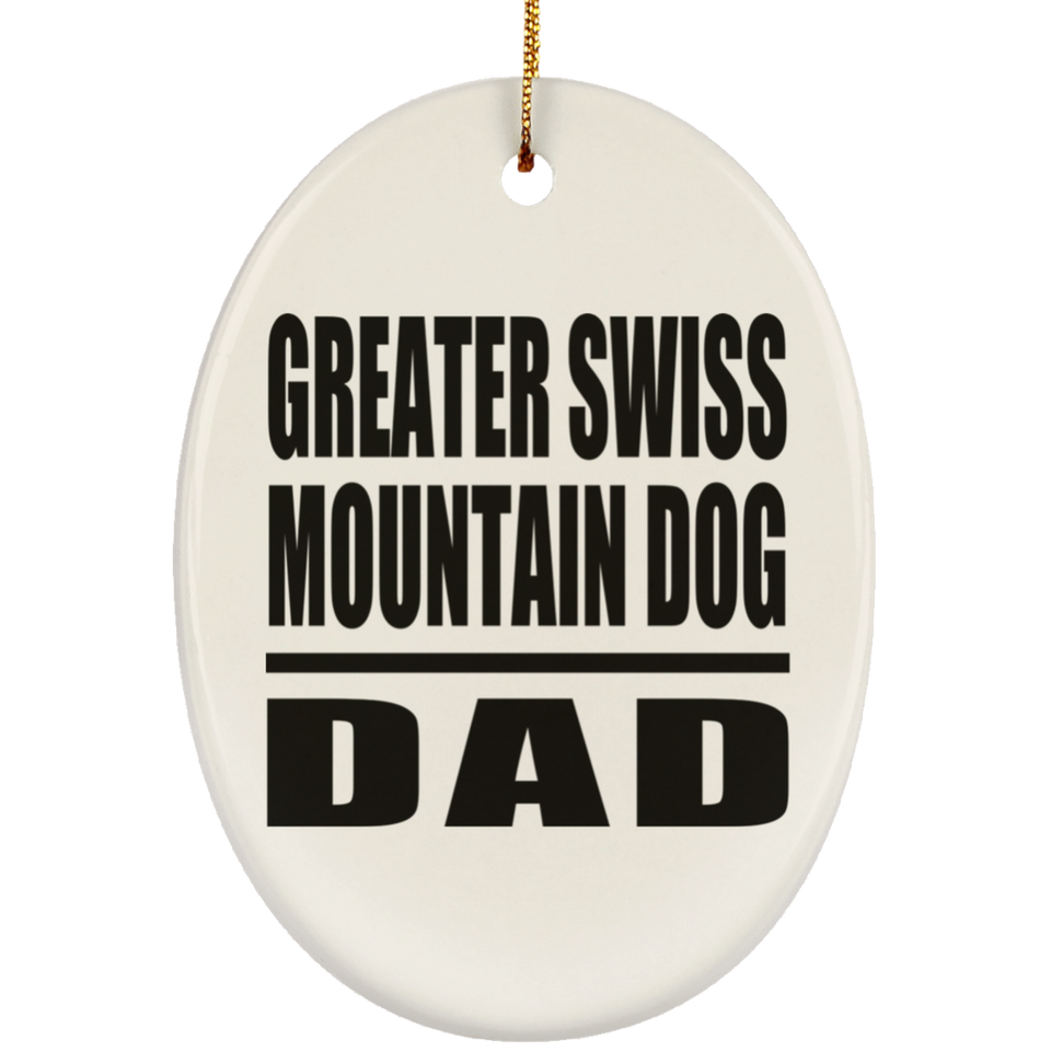 Greater Swiss Mountain Dog Dad - Oval Ornament