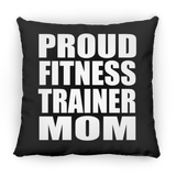 Proud Fitness Trainer Mom - Throw Pillow Black
