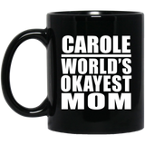 Carole World's Okayest Mom - 11 Oz Coffee Mug Black