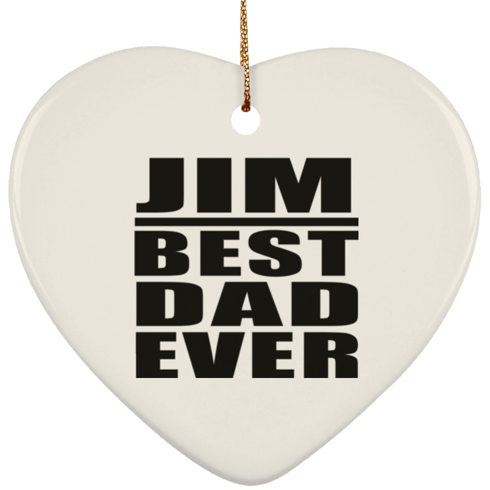 Jim Best Dad Ever - Heart Ornament