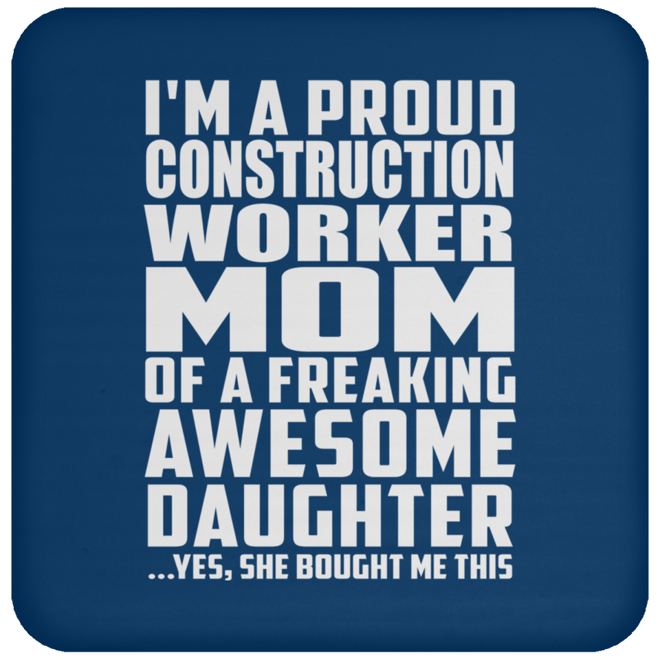 Proud Construction Worker Mom Of Awesome Daughter - Drink Coaster