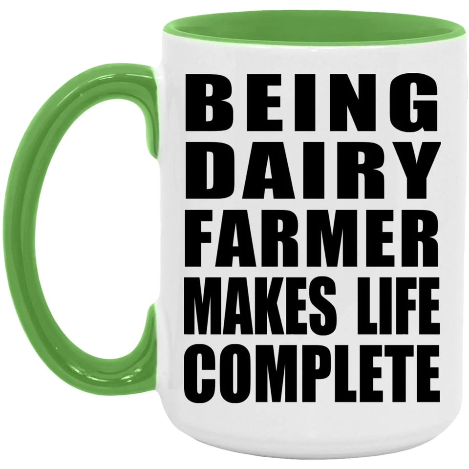 Being Dairy Farmer Makes Life Complete - 15oz Accent Mug Green