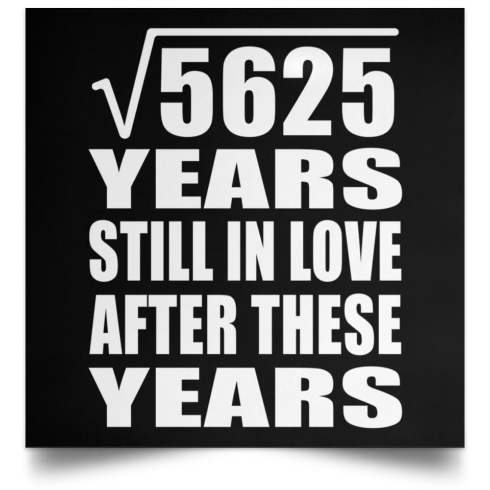 75th Anniversary Square Root of 5625 Years Still In Love - Poster Square