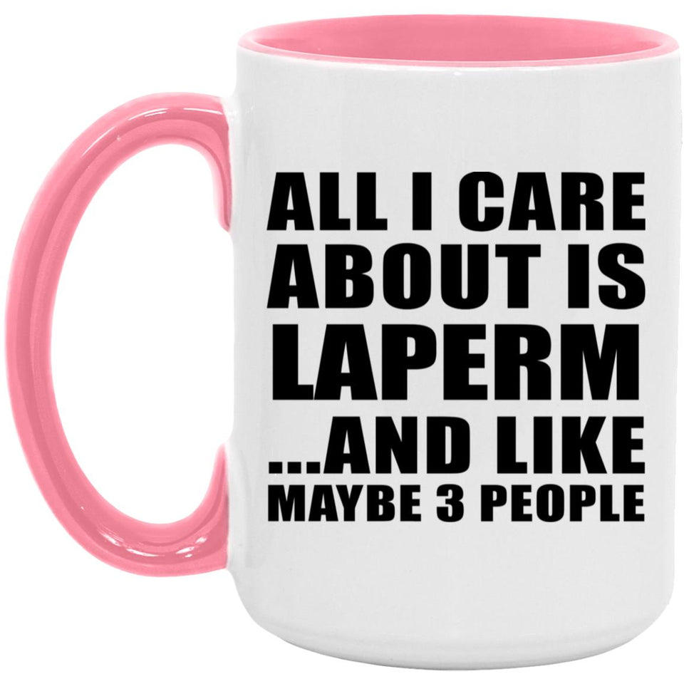 All I Care About Is Laperm - 15oz Accent Mug Pink
