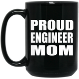 Proud Engineer Mom - 15oz Coffee Mug Black