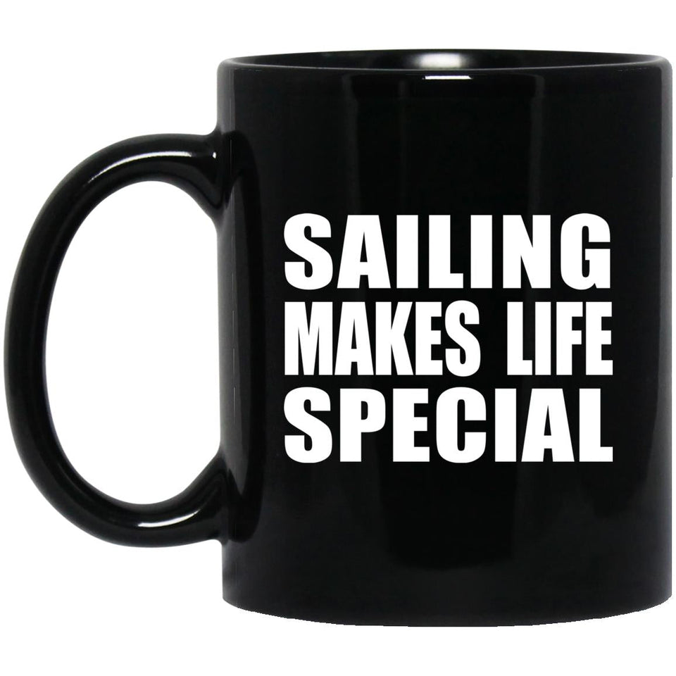 Sailing Makes Life Special - 11oz Coffee Mug Black