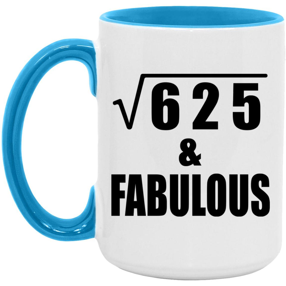 25th Birthday Square Root of 625 & Fabulous - 15oz Accent Mug Blue
