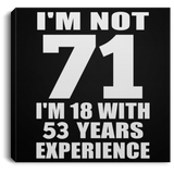 71st Birthday I'm Not 71 I'm 18 With 53 Years Experience - Canvas Square