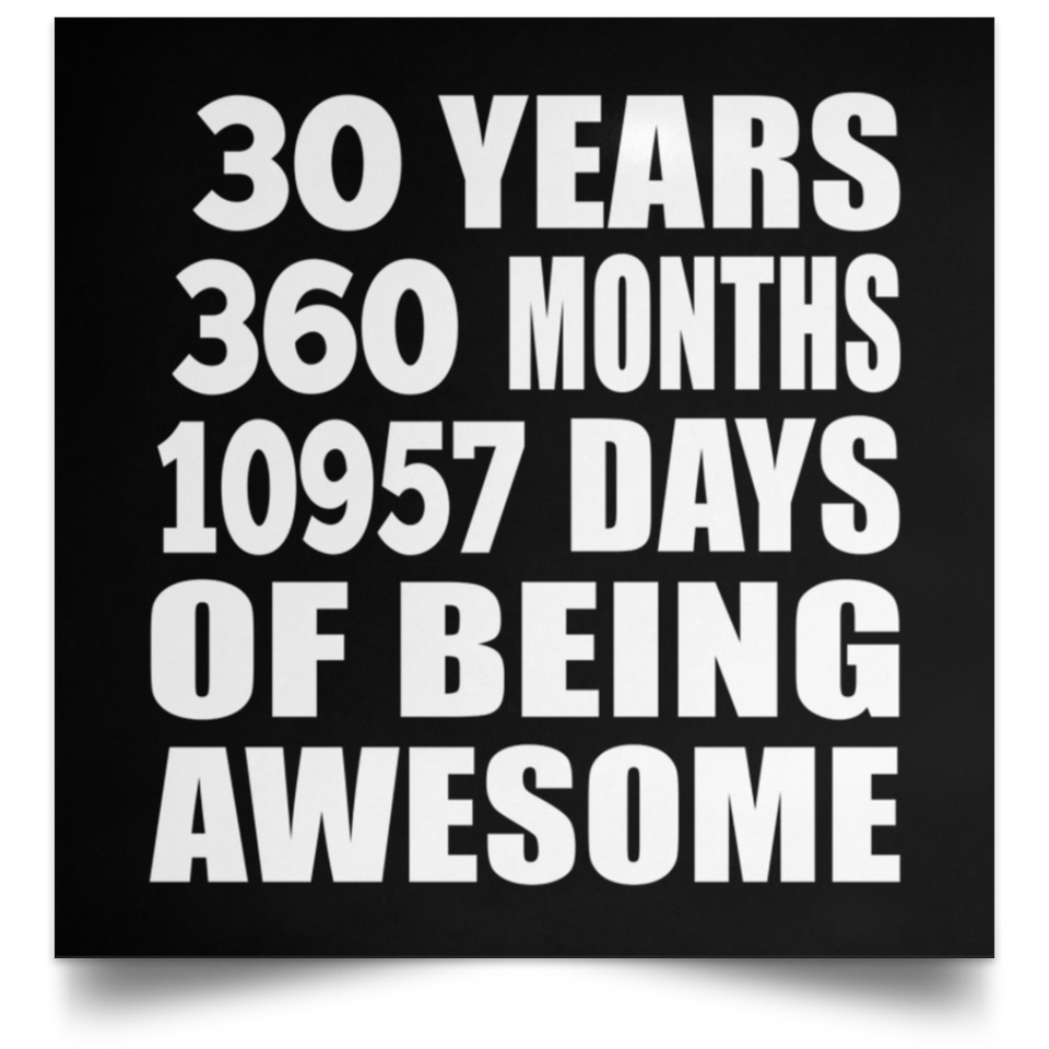 30th Birthday 30 Years 360 Months 10957 Days Of Awesome - Poster Square