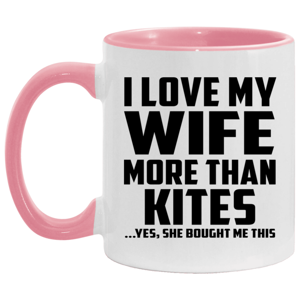 I Love My Wife More Than Kites - 11oz Accent Mug Pink