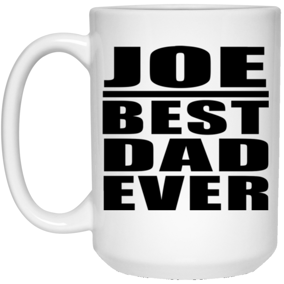 Joe Best Dad Ever - 15 Oz Coffee Mug
