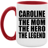 Caroline The Mom The Hero The Legend - 15oz Accent Mug Red