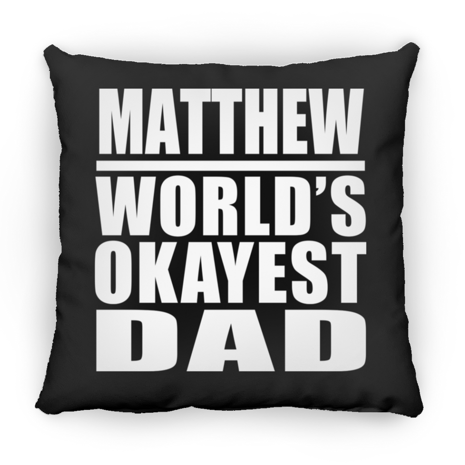Matthew World's Okayest Dad - Throw Pillow Black