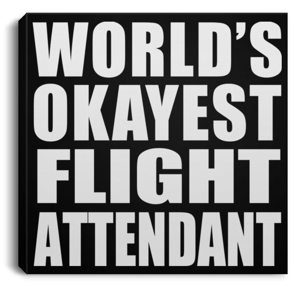 World's Okayest Flight Attendant - Canvas Square