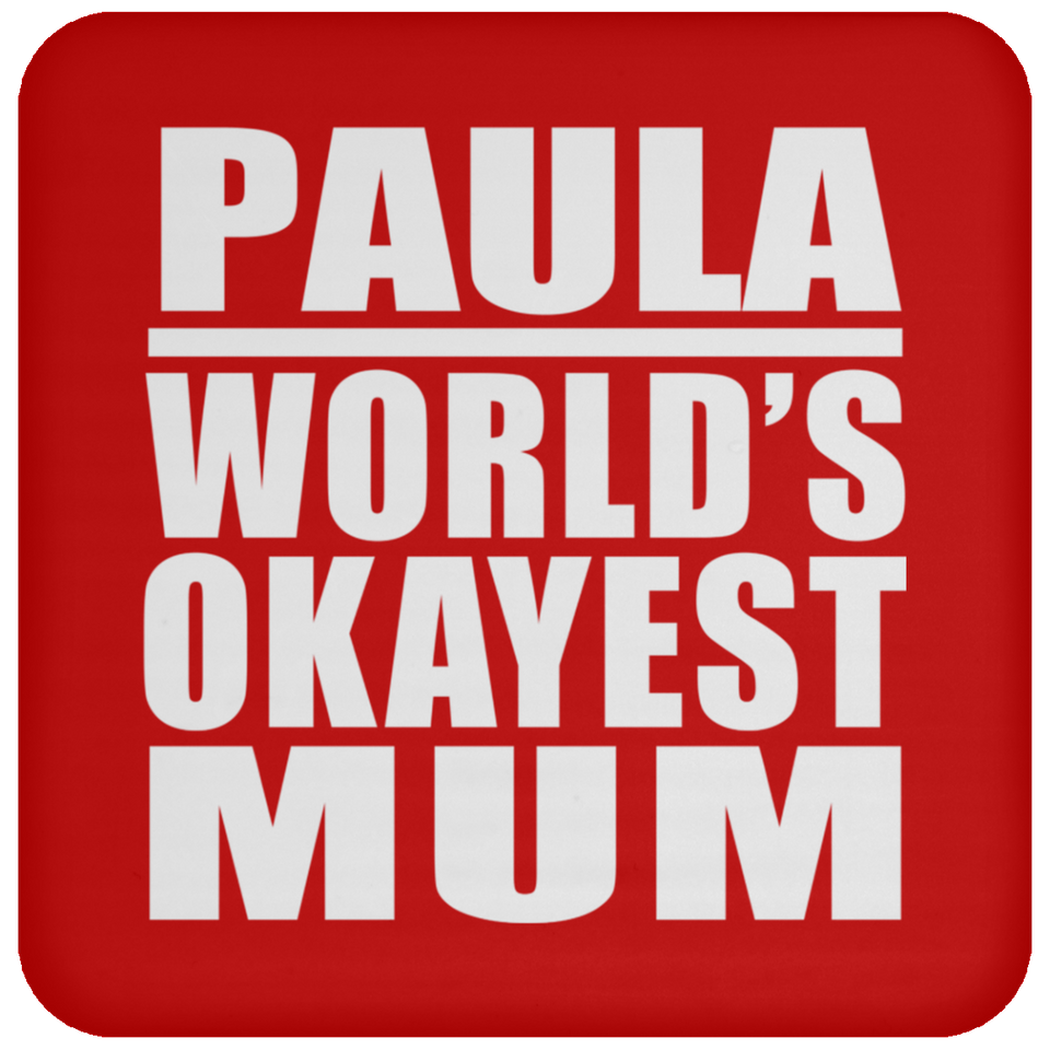 Paula World's Okayest Mum - Drink Coaster