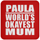 Paula World's Okayest Mum - Drink Coaster