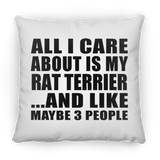 All I Care About Is My Rat Terrier - Throw Pillow