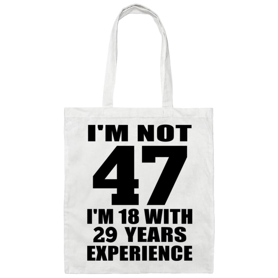 47th Birthday I'm Not 47 I'm 18 With 29 Years Experience - Tote Bag White